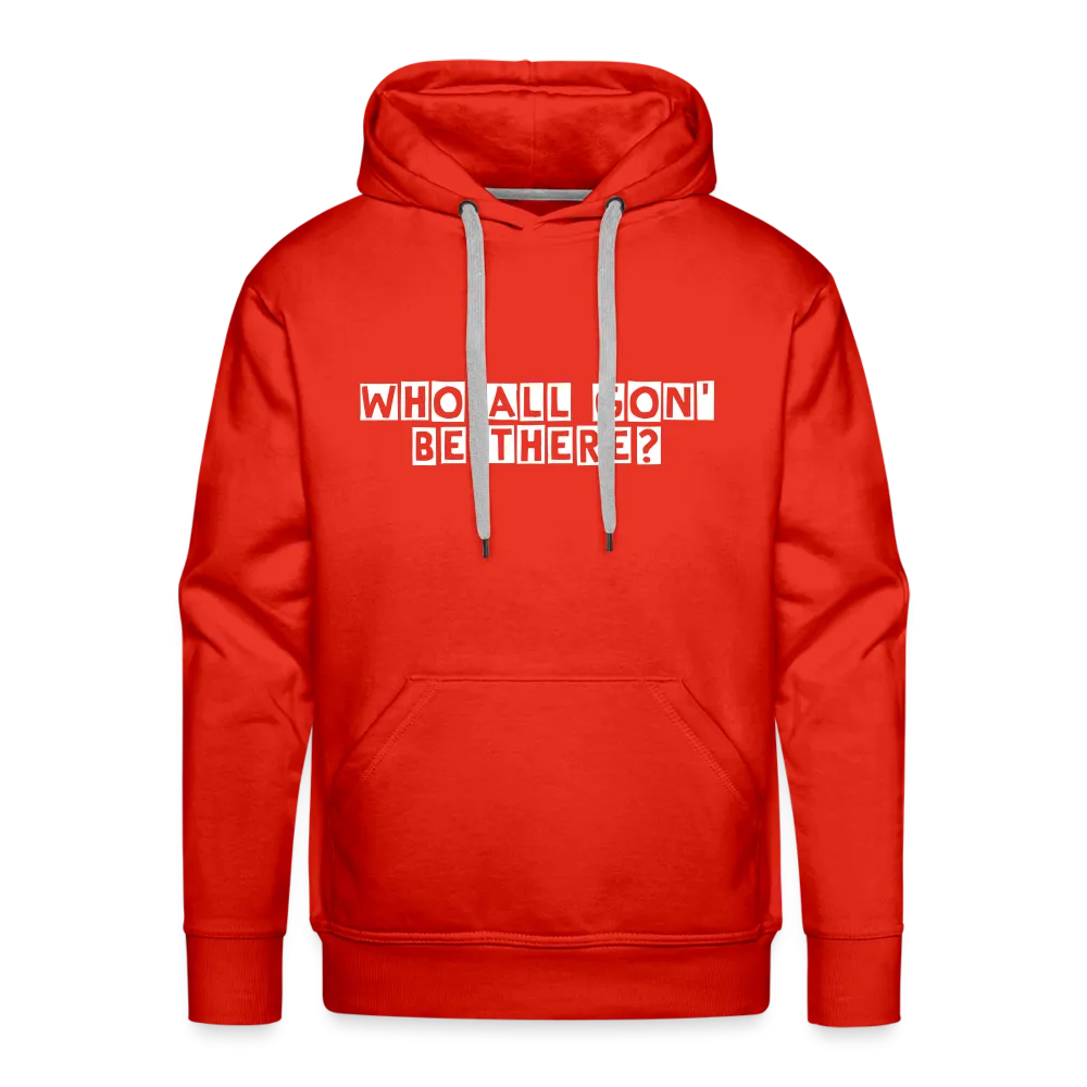 Who All Gon' Be There Hoodie