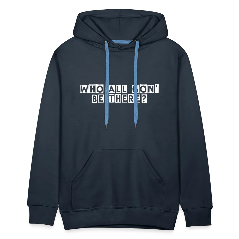 Who All Gon' Be There Hoodie