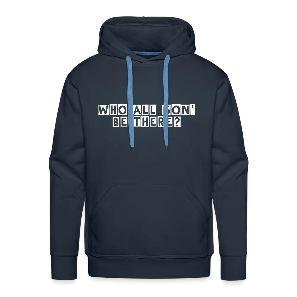 Who All Gon' Be There Hoodie