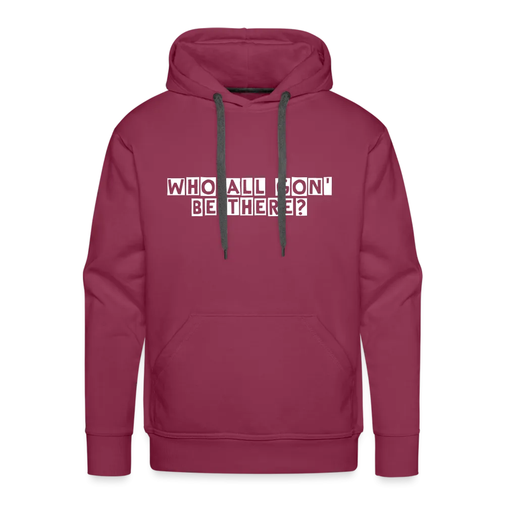Who All Gon' Be There Hoodie