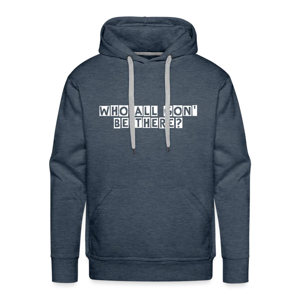 Who All Gon' Be There Hoodie